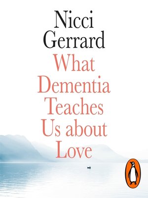 What Dementia Teaches Us About Love - Audiobook